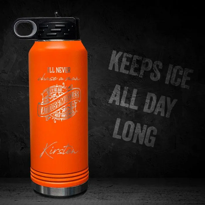 I'll Never Chase A Man Personalized Insulated 32oz Sport Bottle